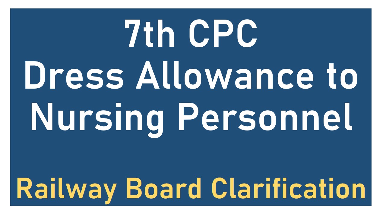 7th CPC Dress Allowance to Nursing Personnel Railway Board