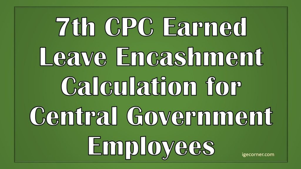 7th CPC Earned Leave Encashment