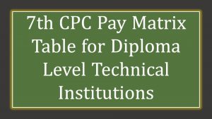 7th CPC Pay Matrix Table for Diploma Level Technical Institutions