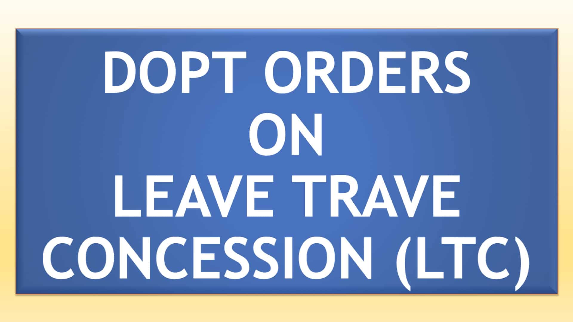 DOPT Orders on LTC Central Government Employees News