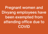 Pregnant women and Divyang employees have been exempted from attending office due to COVID
