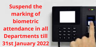 Suspend the marking of biometric attendance in all Departments till 31st January 2022