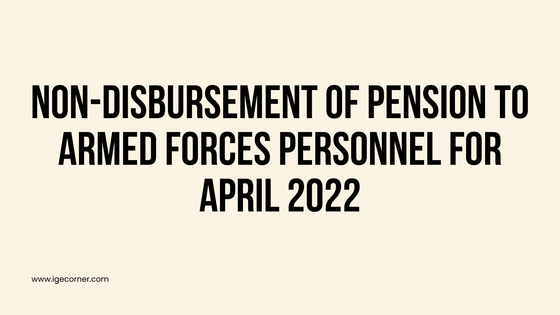 non-disbursement-of-pension-to-armed-forces-personnel-for-april-2022