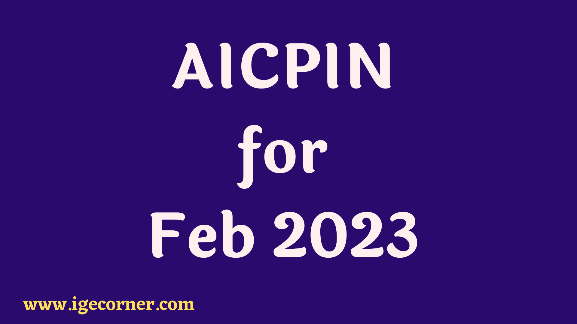 AICPIN for February 2023 Expected DA from July 2023 Central